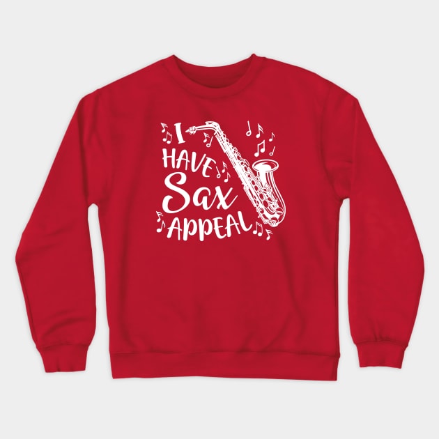 I Have Sax Appeal Saxophone Marching Band Funny Crewneck Sweatshirt by GlimmerDesigns